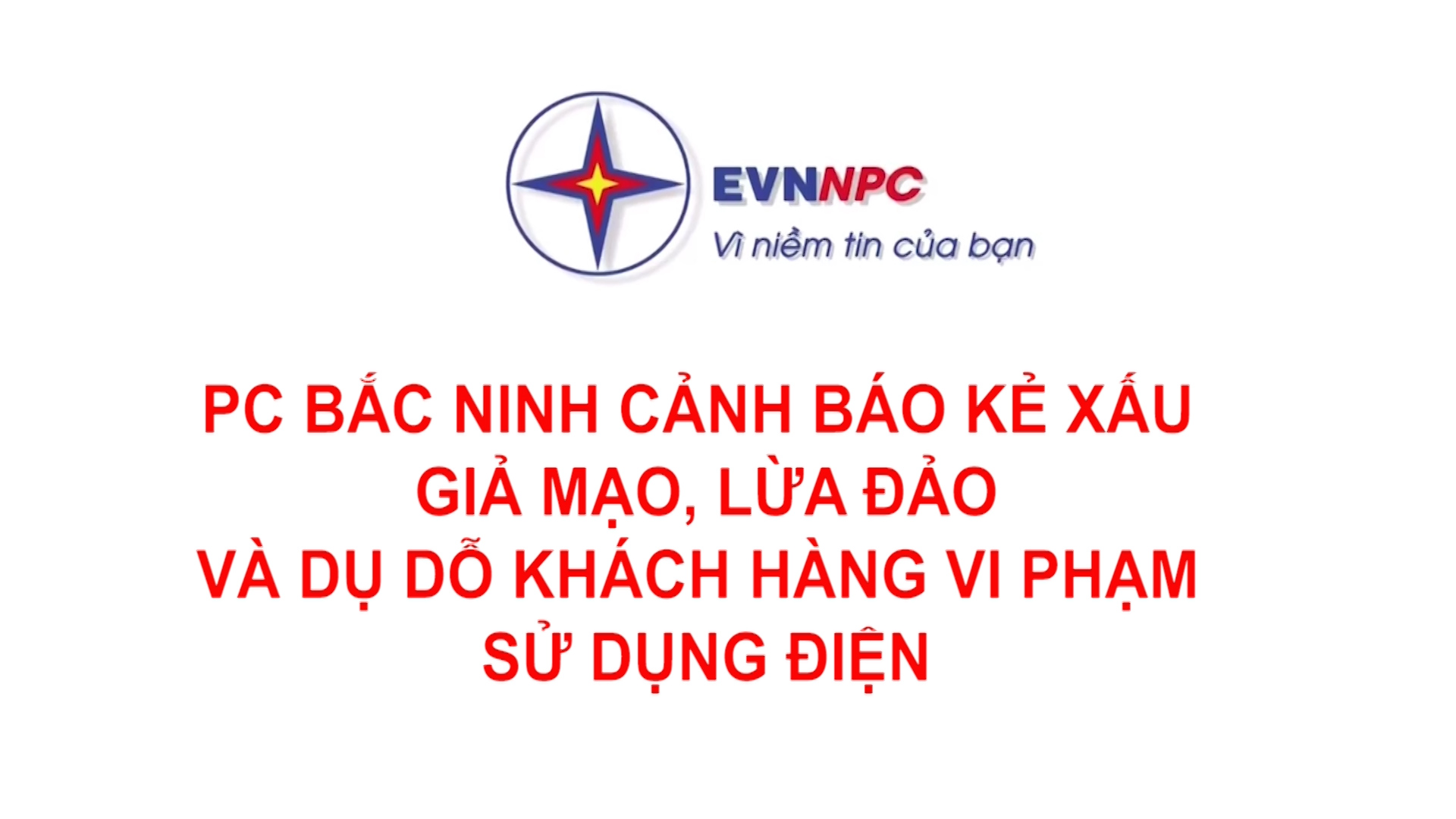 Điện lực Bắc Ninh cảnh báo giả mạo, lừa đảo và dụ dỗ khách hàng vi phạm sử dụng điện