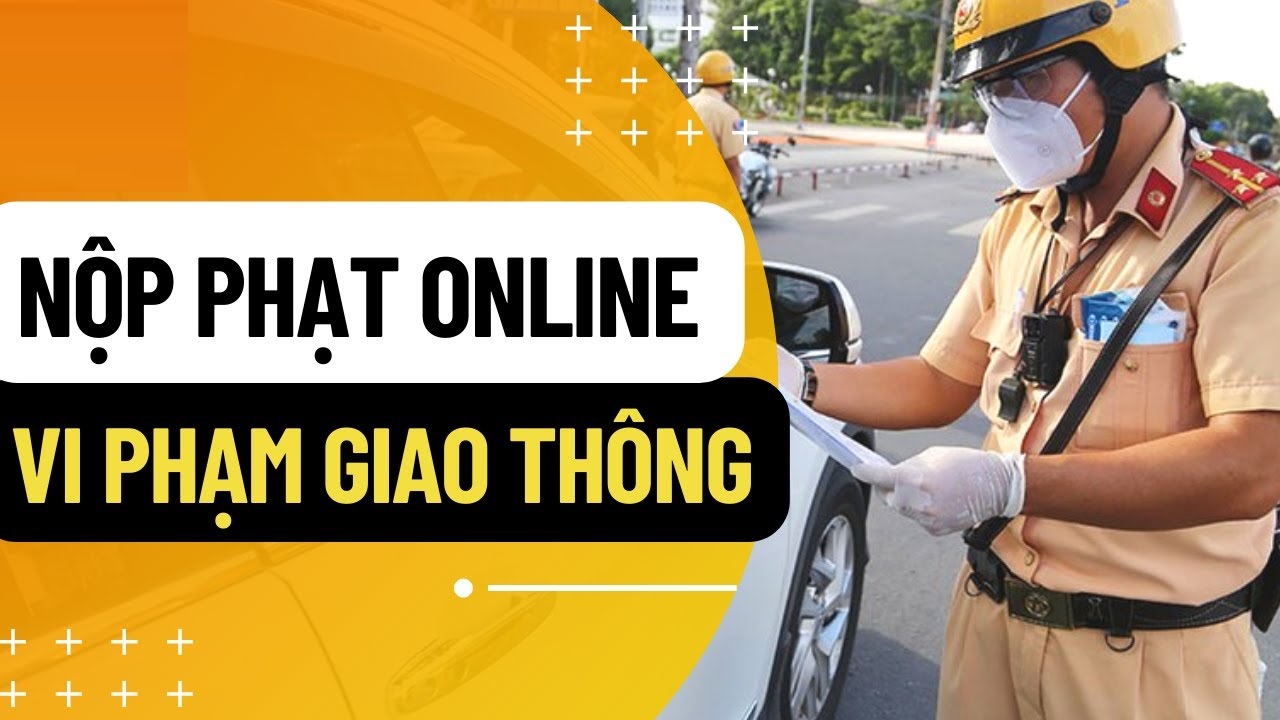 Hướng Dẫn Nộp Phạt Vi Phạm Giao Thông Online  Dịch Vụ Công